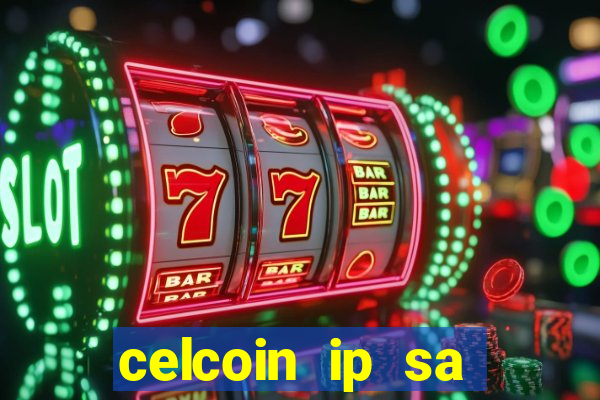 celcoin ip sa plataforma de jogos